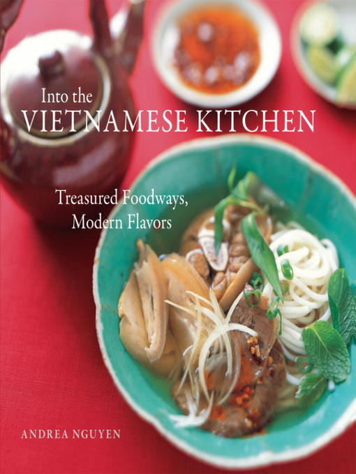 Title details for Into the Vietnamese Kitchen by Andrea Nguyen - Wait list